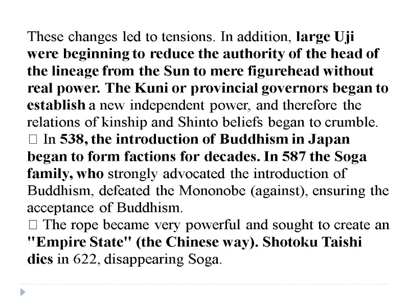 These changes led to tensions. In addition, large Uji were beginning to reduce the